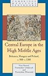 Central Europe in the High Middle Ages by Nora Berend
