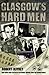 Glasgow's Hard Men  by Robert Jeffrey