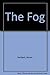 The Fog