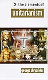 Elements of Unitarianism by George D. Chryssides
