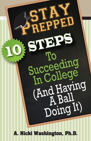 Stay Prepped: 10 Steps for Succeding in College (and Having a Ball Doing It)