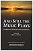 And Still the Music Plays by Graham Stokes