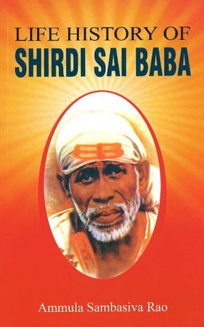 Life History Of Shirdi Sai Baba By Ammula Sambasiva Rao Life History Of Shirdi Sai Baba By Ammula Sambasiva Rao