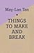 Things to Make and Break
