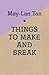 Things to Make and Break