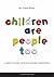 Children are People Too: A Parent's Guide to Young Children's Behaviour