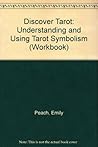 Discover Tarot: Understanding and Using Tarot Symbolism (Workbook)