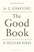 The Good Book: A Secular Bible