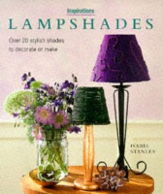 Lampshades: Over 20 Stylish Designs to Decorate or Make (Hardcover)