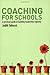 Coaching for Schools: A Practical Guide to Building Leadership Capacity