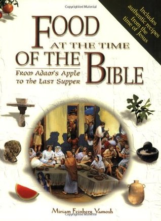 Food at the Time of the Bible: From Adam's Apple to the Last Supper (Paperback)