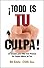 ¡Todo Es Tu Culpa! -XLD: 12 Consejos para Lidiar Con Personas Que Culpan A Otros De Todo