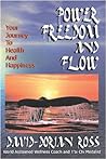 Power, Freedom and Flow: Your Journey to Health and Happiness Power, Freedom and Flow: Your Journey to Health and Happiness