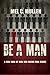 Be a Man: A Real Look at Re...