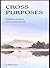 Cross Purposes: Meditations and Prayers Based on Meals with Jesus