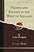 Visions and Beliefs in the West of Ireland (Classic Reprint): Collected and Arranged; With Two Essays and Notes