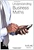 Understanding Business Maths