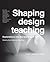 Shaping design teaching: Explorations into the teaching of form