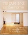 The Pure and Simple Home : How to Bring Calm and Balance to Your Living Spaces