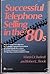 Successful Telephone Selling in the '80s