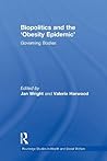 Biopolitics and the 'Obesity Epidemic' (Routledge Studies in Health and Social Welfare)