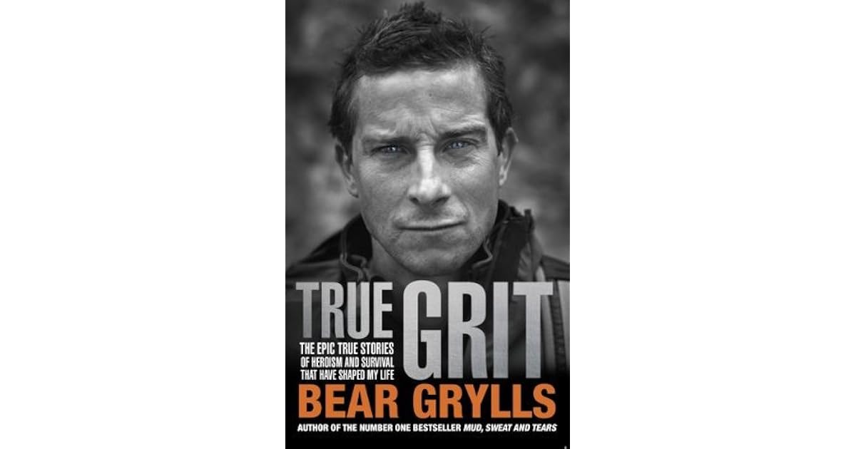True Grit by Bear Grylls