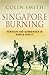 Singapore Burning : Heroism and Surrender in World War II