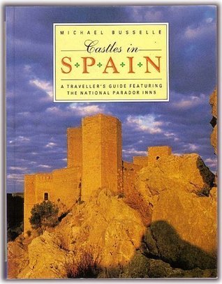 Castles in Spain: A Traveller's Guide Featuring the National Parador Inns (Paperback)