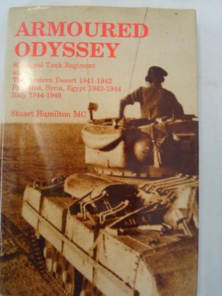 Armoured Odyssey: 8th Royal Tank Regiment in the Western Desert 1941-1942: Palestine, Syria, Egypt 1943-1944: Italy 1944-1945 (Hardcover)