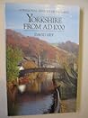Yorkshire from Ad 1000 (Regional History of England)