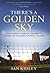 There's a Golden Sky: How T...