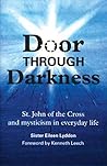 DOOR THROUGH DARKNESS St John of the Cross and mysticism in everyday life DOOR THROUGH DARKNESS St John of the Cross and mysticism in everyday life