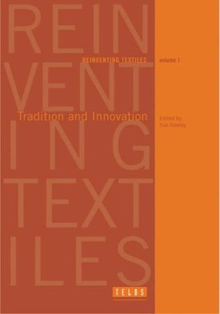 Reinventing Textiles, Vol. 1: Tradition and Innovation (Paperback)