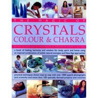 Magic Of Crystals, Colour & Chakra - Book Of Healing, Harmony & Wisdom For Body, Spirit & Home... (Paperback)