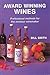 Award Winning Wines: Professional Methods for the Amateur Winemaker