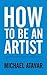 How to be an Artist