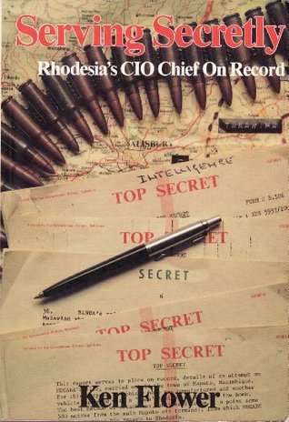 Serving secretly: Rhodesia's CIO chief on record (Paperback)
