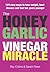 The Honey, Garlic and Vineg...