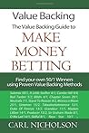 Value Backing: The Value Backing Guide to Make Money Betting Value Backing: The Value Backing Guide to Make Money Betting