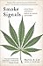 Smoke Signals: A Social History of Marijuana - Medical, Recreational and Scientific