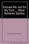 Excuse Me, but It's My Turn.... (Best Behavior Series) Excuse Me, but It's My Turn.... (Best Behavior Series)