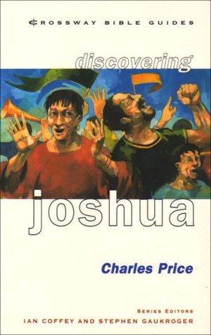 Discovering Joshua: Be Bold! Be Strong! (Crossway Bible Guides)