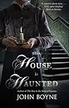 This House is Haunted by John Boyne