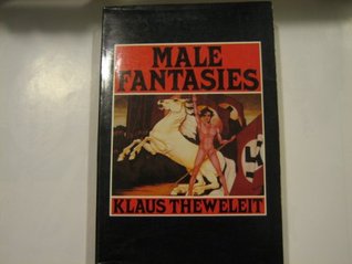 Male Fantasies Volume 1 Women Floods Bodies History By Klaus Theweleit