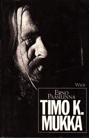 Timo K. Mukka: legenda jo eläessään (Unknown Binding)