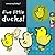 Five Little Ducks!