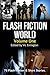 Flash Fiction World - Volume 1: Seventy Flash Fiction & Short Stories (Flash Fiction World: Mystery, intrigue, crime, and love.)
