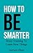How To Be Smarter by James Blair