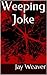 Weeping Joke