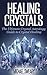 Healing Crystals: The Ultimate Crystal Astrology Guide to Crystal Healing